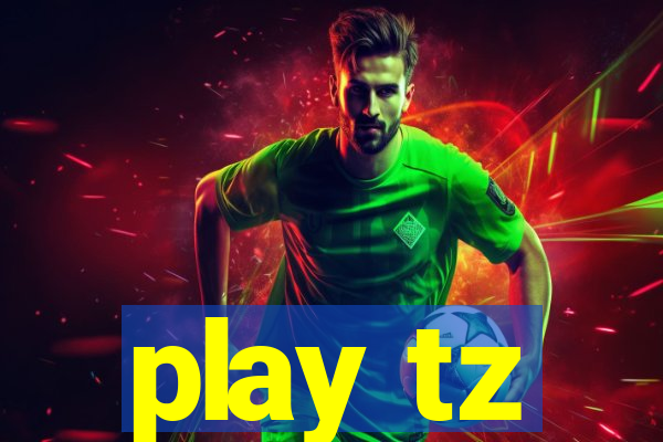 play tz